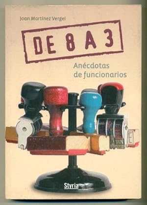 Imagen del vendedor de DE 8 A 3. ANECDOTAS DE FUNCIONARIOS a la venta por Ducable Libros