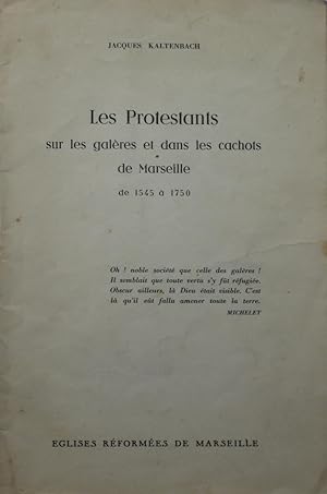 Les Protestants sur les galères et dans les cachots de Marseille de 1545 à 1750