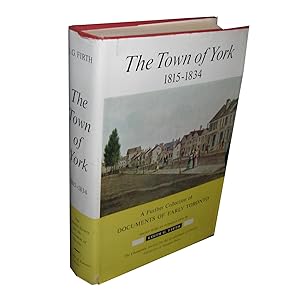 The Town of York 1815-1834; A Further Collection of Documents of Early Toronto