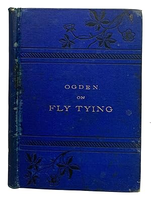 Bild des Verkufers fr Ogden on Fly Tying zum Verkauf von J. Patrick McGahern Books Inc. (ABAC)