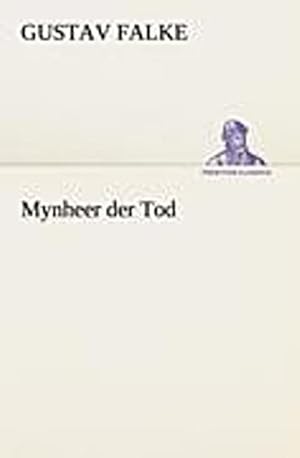 Bild des Verkufers fr Mynheer der Tod (TREDITION CLASSICS) zum Verkauf von Versandbuchhandlung Kisch & Co.