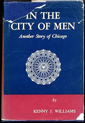 IN THE CITY OF MEN. Another Story of Chicago. Signed by Kenny J. Williams.