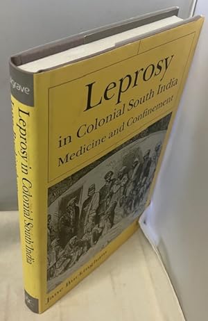 Seller image for Leprosy in Colonial South India Medicine and Confinement. for sale by Addyman Books