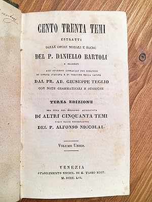 Cento Trenta Temi Estratti Dalle Opere Morali e Sacre Del p. Daniello Bartoli e Proposti Agli Stu...