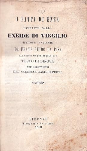 Seller image for I Fatti di Enea estratti dalla Eneide di Virgilio e ridotti in volgare da Frate Guido da Pisa del secolo XIV. Testo di lingua con annotazioni del Marchese Basilio Puoti for sale by Il Salvalibro s.n.c. di Moscati Giovanni