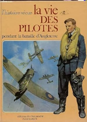 Seller image for L'HISTOIRE VECUE : LA VIE DES PILOTES - PENDANT LA BATAILLE D'ANGLETERRE. for sale by Le-Livre