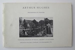 Arthur Hughes. Pre-Raphaelite Painter. National Museum of Wales, Cardiff 5-24 October, 1971.