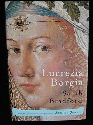 Lucrezia Borgia: Life, Love And Death In Renaissance Italy