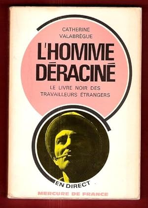 Seller image for L'Homme dracin : Le Livre Noir Des Travailleurs trangers for sale by Au vert paradis du livre