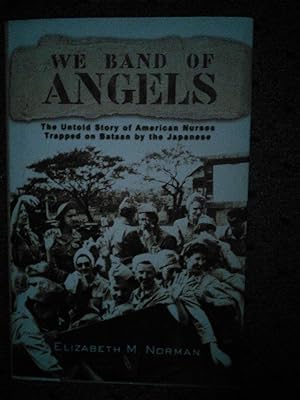 Seller image for We Band Of Angels: The Untold Story of American Nurses Trapped on Bataan by the Japanese for sale by Prairie Creek Books LLC.