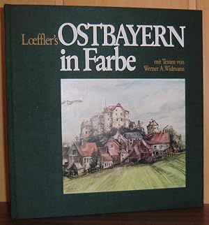 Loeffler's Ostbayern in Farbe : Ein Streifzug mit Pinsel, Stift und Feder durch die Oberpfalz und...