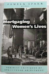 Mortgaging Women's Lives: Feminist Critiques of Structural Adjustments