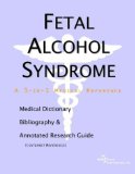 Bild des Verkufers fr Fetal Alcohol Syndrome - A Medical Dictionary, Bibliography, and Annotated Research Guide to Internet References zum Verkauf von Modernes Antiquariat an der Kyll