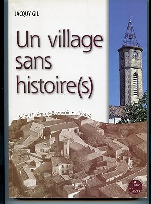UN VILLAGE SANS HISTOIRE ( S ) . SAINT-HILAIRE-DE-BEAUVOIR (Hérault).