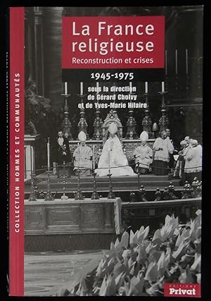 Bild des Verkufers fr LA FRANCE RELIGIEUSE 1945-1975, Reconstruction et crises . zum Verkauf von Librairie Franck LAUNAI