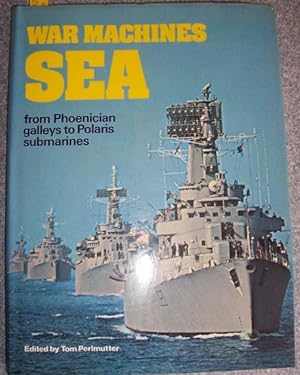 War Machines: Sea - From Phoenician Galleys to Polaris Submarines
