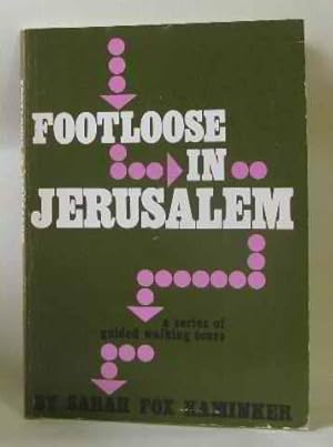 FOOTLOOSE IN JERUSALEM A Series of Guided Walking Tours