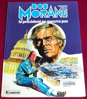 Seller image for Une aventure de Bob Morane - LE PRESIDENT NE MOURRA PAS for sale by LE BOUQUINISTE