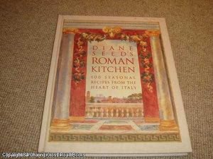 Seller image for Diane Seed's Roman Kitchen: Over 100 Seasonal Recipes from the Heart of Italy (1st edition hardback) for sale by 84 Charing Cross Road Books, IOBA