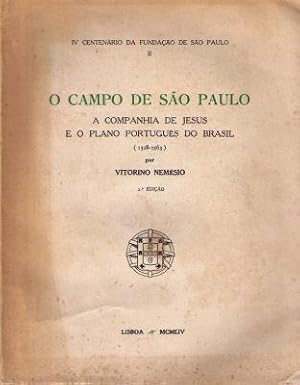 O CAMPO DE SÃO PAULO: A COMPANHIA DE JESUS E O PLANO PORTUGUÊS DO BRASIL (1528-1563). [2.ª EDIÇÃO]