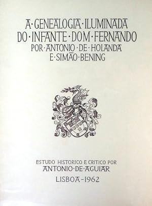 Seller image for A GENEALOGIA ILUMINADA DO INFANTE DOM FERNANDO POR ANTNIO DE HOLANDA E SIMO BENING. for sale by Livraria Castro e Silva