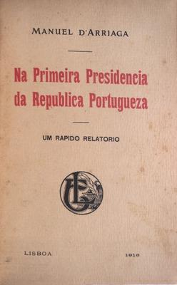 Immagine del venditore per NA PRIMEIRA PRESIDENCIA DA REPUBLICA PORTUGUEZA. Um rpido relatrio. venduto da Livraria Castro e Silva