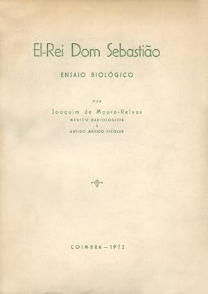 EL-REI DOM SEBASTIÃO. ENSAIO BIOLÓGICO.