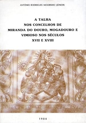 A TALHA NOS CONCELHOS DE MIRANDA DO DOURO, MOGADOURO E VIMIOSO NOS SÉCULOS XVII E XVIII.