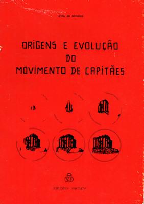 ORIGENS E EVOLUÇÃO DO MOVIMENTO DE CAPITÃES. [1.ª EDIÇÃO]