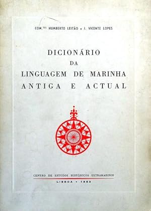 DICIONÁRIO DA LINGUAGEM DE MARINHA ANTIGA E ACTUAL. [1.ª EDIÇÃO / BRO.]