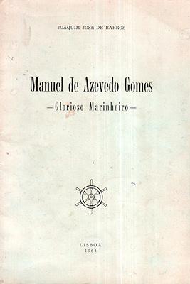 MANUEL DE AZEVEDO GOMES - Glorioso Marinheiro.