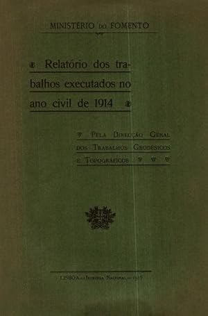 RELATÓRIO DOS TRABALHOS EXECUTADOS NO ANO CIVIL DE 1914.