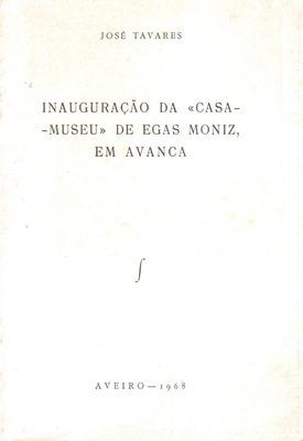 INAUGURAÇÃO DA «CASA-MUSEU» DE EGAS MONIZ, EM AVANCA.