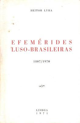 EFEMÉRIDES LUSO-BRASILEIRAS 1807/1970.