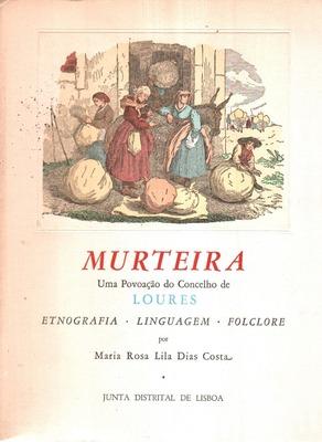 MURTEIRA. Uma Povoação do Concelho de Loures.