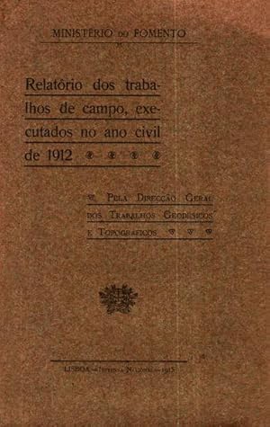 RELATÓRIO DOS TRABALHOS DE CAMPO, EXECUTADOS NO ANO CIVIL DE 1912.