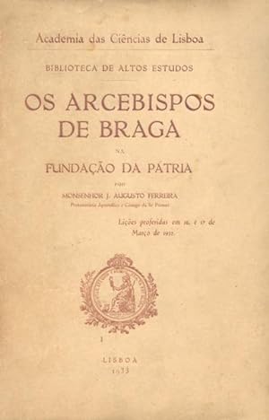 Bild des Verkufers fr OS ARCEBISPOS DE BRAGA NA FUNDAO DA PTRIA. zum Verkauf von Livraria Castro e Silva