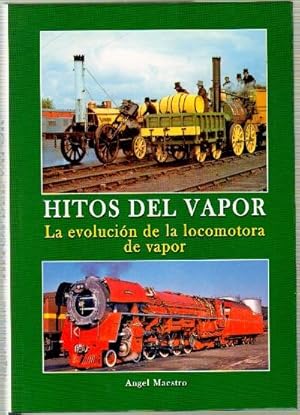 HITOS DEL VAPOR. LA EVOLUCION DE LA LOCOMOTORA DE VAPOR.