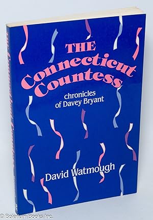 Image du vendeur pour The Connecticut Countess: chronicles of Davey Bryant mis en vente par Bolerium Books Inc.