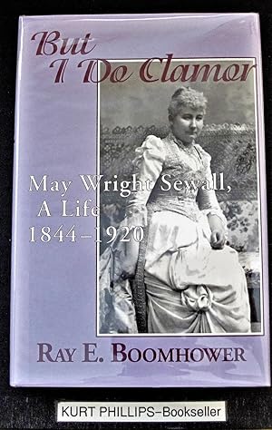 But I Do Clamor: May Wright Sewall, a Life, 1844-1920