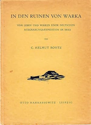 In den Ruinen von Warka; vom Leben und Wirken einer deutschen Ausgrabungs-Expedition im Iraq / C....