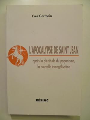 L'Apocalypse de Saint Jean. Après la plénitude du paganisme, la nouvelle évangélisation.