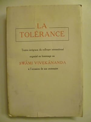 La tolérance. Texte intégraux du colloque international organisé en hommage au Swami Vivekananda ...