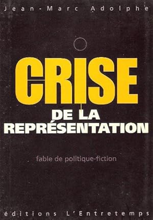 Seller image for Crise De La Reprsentation : Fable de Politique-Fiction for sale by Au vert paradis du livre