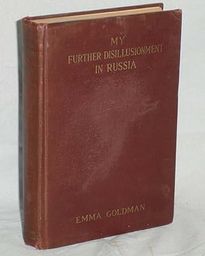 My Further Disillusionment in Russia; Being a Continuation of Miss Goldman's Experiences in Russi...