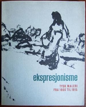 Ekspresjonisme - Tysk Maleri fra 1900 til 1915 / Expressionismus - Deutsche Malerei von 1900 bis ...
