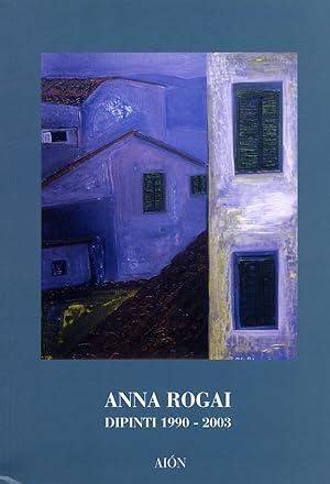 Seller image for Anna Rogai. Dipinti 1990-2003 for sale by Libro Co. Italia Srl