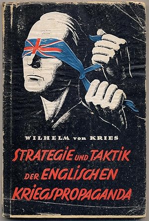 Bild des Verkufers fr Strategie und Taktik der Englischen Kriegspropaganda: Auf Grund von Englischen Quellen dargestellt zum Verkauf von Between the Covers-Rare Books, Inc. ABAA