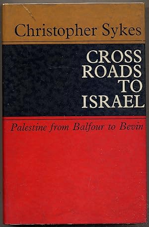 Seller image for Cross Roads to Israel: Palestine from Balfour to Bevin for sale by Between the Covers-Rare Books, Inc. ABAA