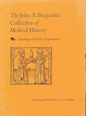 The John A. Benjamin Collection of Medical History. Catalogue & First Supplement. Sponsored by th...